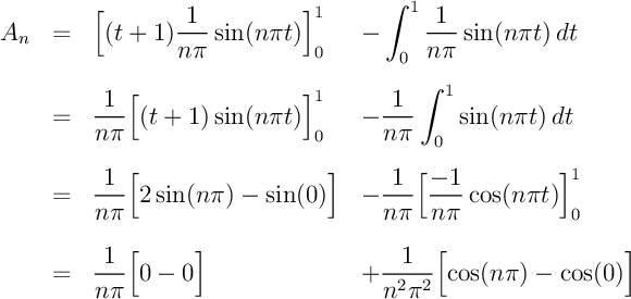 \begin{displaymath}\begin{array}{llll}
A_n
&=&\displaystyle \Bigl[ (t+1)\dfrac{1...
...rac{1}{n^2\pi^2}\Bigl[ \cos(2n\pi)-\cos(n\pi)\Bigr]
\end{array}\end{displaymath}