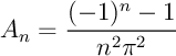 $ A_n=\dfrac{1}{n^2\pi^2} \left(1-\cos(n\pi)\right)
$