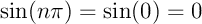 $ \sin(2n\pi)=\sin(n\pi)=0$