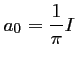 $ a_0=\dfrac{1}{\pi}I$