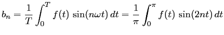 $\displaystyle b_n=\dfrac{1}{T}\int_0^T f(t)\,\sin(n\omega t)\,dt
=\dfrac{1}{\pi}\int_0^\pi f(t)\,\sin(2nt)\,dt
$