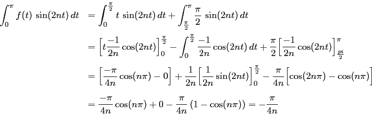 \begin{displaymath}\begin{array}{ll}
\displaystyle \int_0^\pi f(t)\,\sin(2nt)\,...
...}{4n}\left(1-\cos(n\pi)\right)
=-\dfrac{\pi}{4n}
\end{array} \end{displaymath}