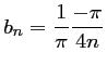 $ b_n=\dfrac{1}{\pi}\dfrac{-\pi}{4n}$