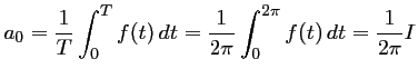 $\displaystyle a_0=\dfrac{1}{T}\int_0^{T} f(t)\,dt
=\dfrac{1}{2\pi}\int_0^{2\pi} f(t)\,dt
=\dfrac{1}{2\pi} I
$