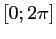 $ [0;2\pi]$