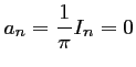 $ a_n=\dfrac{1}{\pi}I_n=0$