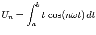$\displaystyle U_n=\int_a^b t\,\cos(n\omega t)\,dt$