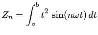 $\displaystyle Z_n=\int_a^b t^2\,\sin(n\omega t)\,dt
$