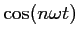 $ \cos(n\omega t)$