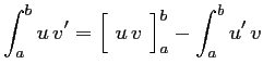 $\displaystyle \int_a^b u\,v' = \Bigl[\ u\,v\ \Bigr]_a^b - \int_a^b u'\,v
$