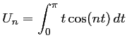 $ \displaystyle U_n=\int_0^\pi t\cos(nt)\,dt$
