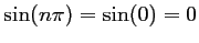 $ \sin(n\pi)=\sin(0)=0$