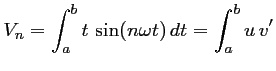 $ \displaystyle V_n=\int_a^b t\,\sin(n\omega t)\,dt
=\int_a^b u\,v'
$