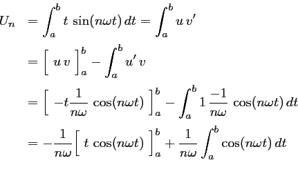 \begin{displaymath}\begin{array}{ll}
\displaystyle U_n
&\displaystyle =\int_a^b ...
...1}{n\omega} \int_a^b \cos(n\omega t)\,dt \\ [0.4cm]
\end{array}\end{displaymath}