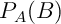 $P_A(B)$