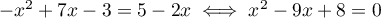 $-x^2+7x-3=5-2x \iff x^2-9x+8=0$