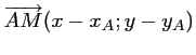 $ \overrightarrow{AM}(x-x_A;y-y_A)$
