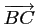 $ \overrightarrow{BC}$