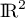 $\R^2$
