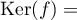 $\text{Ker}(f)=\bigl{(0,0)\bigr}$