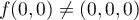 $f(0,0)\not=(0,0,0)$