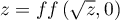 $z=ff\lp\sqrt{z},0\rp$