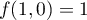 $f(1,0)=1$
