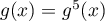 $g(x)=g^5(x)$