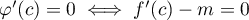 $\varphi'(c)=0\iff f'(c)-m=0$