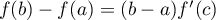$f(b)-f(a)=(b-a)f'(c)$