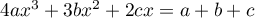 $4ax^3+3bx^2+2cx=a+b+c$