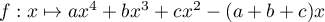 $f:x\mapsto ax^4+bx^3+cx^2-(a+b+c)x$