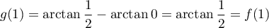 $g(1)=\arctan\dfrac12-\arctan0=\arctan\dfrac12=f(1)$