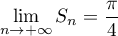 $\dsp\lim_{n\to+\infty}S_n=\dfrac\pi4$