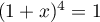 $(1+x)^4=1$