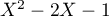 $X^2-2X-1$