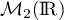 $\mathcal{M}_2(\R)$
