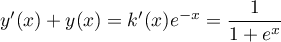 $y'(x)+y(x)=k'(x)e^{-x}=\dfrac{1}{1+e^x}$