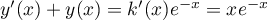 $y'(x)+y(x)=k'(x)e^{-x}=xe^{-x}$