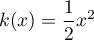 $k(x)=\dfrac12x^2$