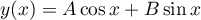 $y(x)=A\cos x+B\sin x$