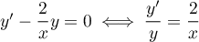 $y'-\dfrac2xy=0\iff \dfrac{y'}{y}=\dfrac2x$
