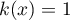 $k(x)=1$