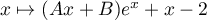$x\mapsto (Ax+B)e^x+x-2$