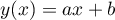 $y(x)=ax+b$