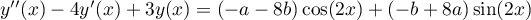 $y''(x)-4y'(x)+3y(x)=(-a-8b)\cos(2x)+(-b+8a)\sin(2x)$