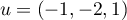 $u=(-1,-2,1)$