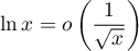 $\ln x=o\lp\dfrac1{\sqrt{x}}\rp$