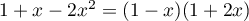 $1+x-2x^2=(1-x)(1+2x)$
