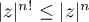 $|z|^{n!}\leq |z|^n$